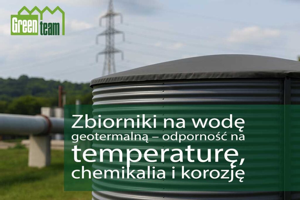 Zbiornik stalowy GreenTeam do przechowywania gorącej wody geotermalnej – odporny na temperaturę i chemikalia